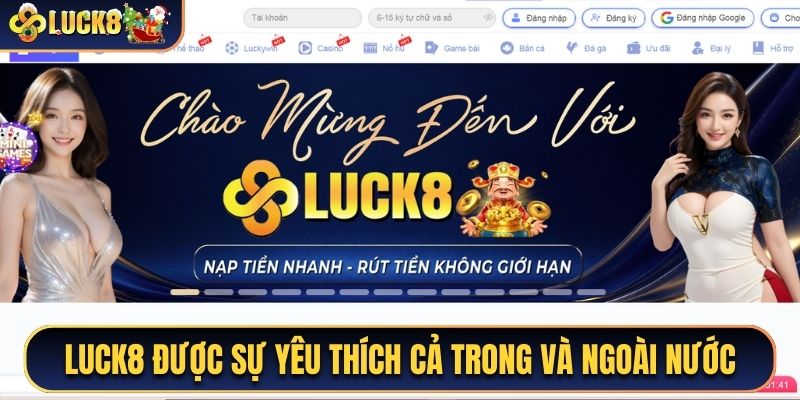 Luck8 được yêu thích cả trong và ngoài nước